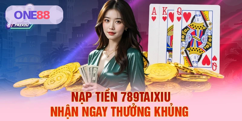 Nạp tiền ONE88 nhanh chóng nhận thưởng hấp dẫn