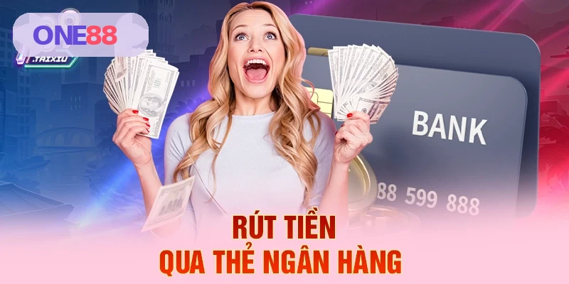 R&uacute;t tiền qua thẻ ng&acirc;n h&agrave;ng